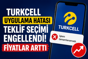 Turkcell Teklif Seçim Hatası Sonrası Zam İddiası: Kullanıcı Çözüm Bekliyor